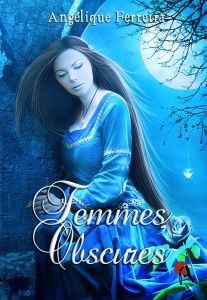 Femmes Obscures d'Angélique Ferreira