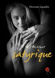 Amour satyrique de Pierrette Lavallée