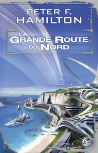 La grande route du nord de Peter F. Hamilton