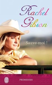 Sauve-moi ! de Rachel Gibson