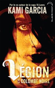 La légion de la colombe noire de Kami Garcia