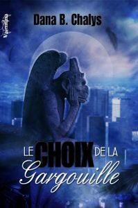 Le choix de la gargouille de Dana B. Chalys