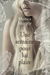 Une semaine pour lui plaire de Monica Murphy