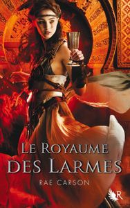 Le royaume des larmes de Rae Carson