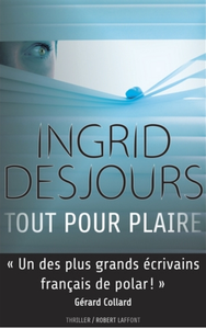 Tout pour plaire d'Ingrid Desjours