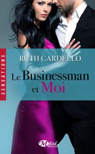 Le businessman et moi de Ruth Cardello