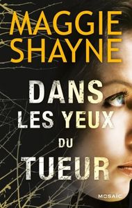Dans les yeux du tueur de Maggie Shayne