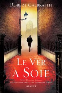 Le ver à soie de Robert Galbraith