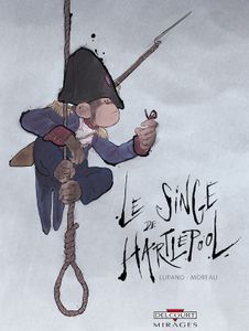Le singe de Hartlepool de Wilfrid Lupano et Jérémie Moreau (2012 - Editions Delcourt)