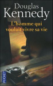 L'homme qui voulait vivre sa vie (1997 - Douglas Kennedy)
