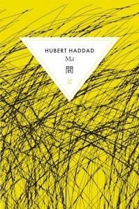 Mā d'Hubert Hadadd (2015 - Editions Zulma)