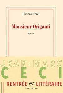 Monsieur Origami de Jean-Marc Ceci (Editions Gallimard)