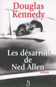 Les désarrois de Ned Allen (1999 - Douglas Kennedy)