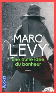 "Une autre idée du bonheur" de Marc lévy