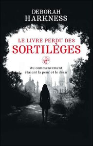 "Le livre perdu des sortilèges" de Deborah Harkness