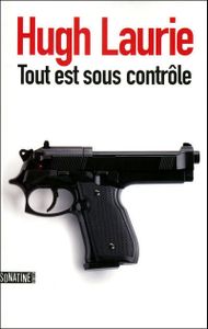 Chronique de "Tout est sous côntrole" de Hugh Laurie