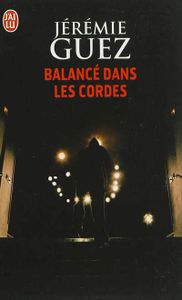 chronique de "Balancé dans les Cordes" de Jérémie Guez