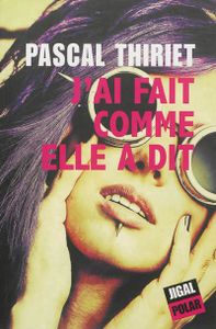 Chronique de "J'ai fait comme elle a dit" de Pascal Thiriet