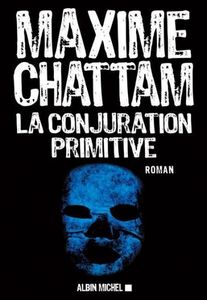 Chronique de "La conjuration Primitive" de Maxime Chattam