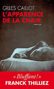 Chronique de L'apparence de la chair de Gilles Caillot