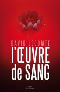 Chronique de L'oeuvre de sang de David Lecomte