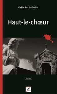 Chronique de Haut-Le-Choeur de Gaëlle Perrin-Guillet