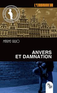 Chronique d'Anvers et damnation de Maxime Gillio