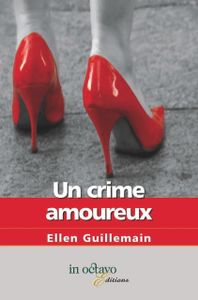 Chronique d' Un crime amoureux d' Ellen Guillemain