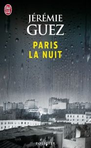 Chronique de Paris la nuit de Jérémie Guez