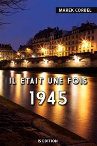 Chronique de Il était une fois 1945 de Marek Corbel