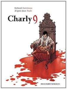Chronique de Charly 9 de Richard Guérineau d'après l'oeuvre de Jean Teulé