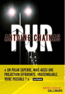 Chronique de Pur d' Antoine Chainas