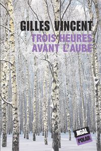 Chronique de Trois heures avant l'aube de Gilles Vincent
