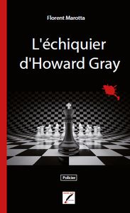 La chronique de Loley: L’échiquier d’Howard Gray de Florent Marotta