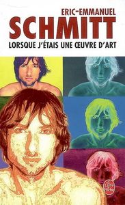 Chronique de Lorsque j'étais un oeuvre d'art d'Eric-Emmanuel Schmitt