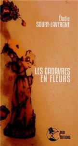 Chronique de Les cadavres en fleurs d'Elodie Soury-Lavergne