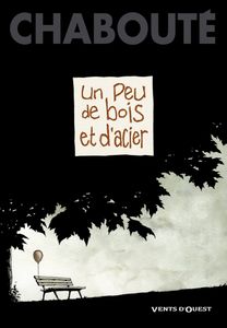 Un peu de bois et d'acier / Christophe Chabouté