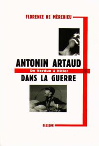 ANTONIN ARTAUD DANS LA GUERRE, par Florence de Mèredieu.