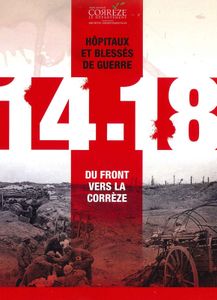 CATALOGUE DE L’EXPOSITION « DU FRONT VERS LA CORREZE… », 1914-1918.