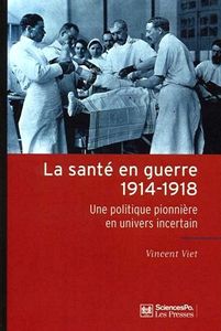Vincent Viet, La santé en guerre, 1914-1918...