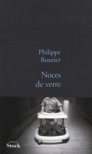 Noces de verre, de Philippe Routier