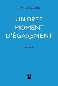 Un bref moment d'égarement, de Valérie Saubade