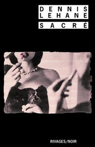 Sacré, de Dennis Lehane