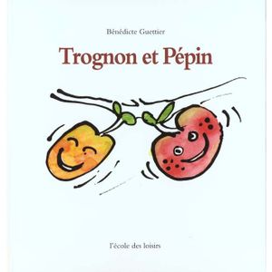 Trognon et Pépin, de Bénédicte Guettier