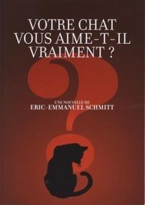 Votre chat vous aime-t-il vraiment? d'Eric-Emmanuel Schmitt