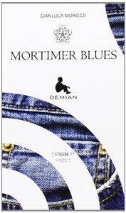 Gianluca Morozzi, "Mortimer blues"
