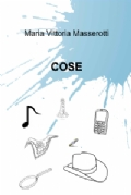 Maria Vittoria Masserotti, "Cose"