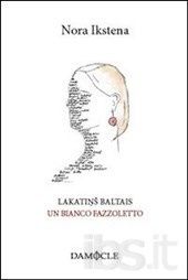 Nora Ikstena, "Un bianco fazzoletto"