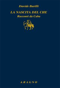 Davide Barilli, "La nascita del Che - Racconti da Cuba"