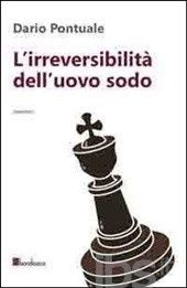 Dario Pontuale, "L'irreversibilità dell'uovo sodo"